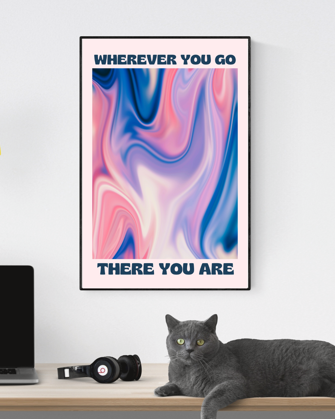 AFFICHE WHEREVER YOU GO THERE YOU ARE – ART ABSTRAIT FLUIDE MODERNE POSTER HUB STUDIO RÉTRO | HQ