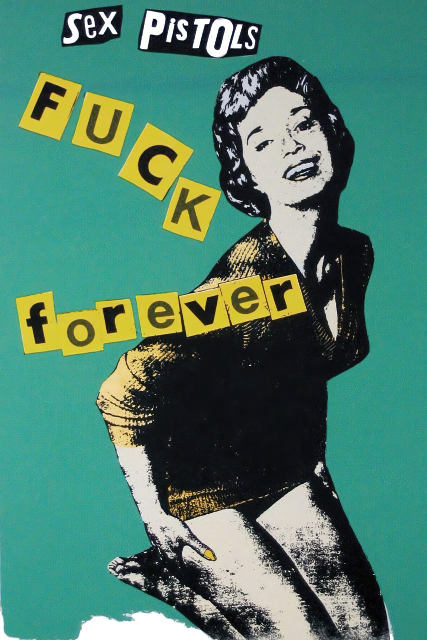 SEX PISTOLS – FUCK FOREVER – PUNK ROCK COLLAGE POSTER